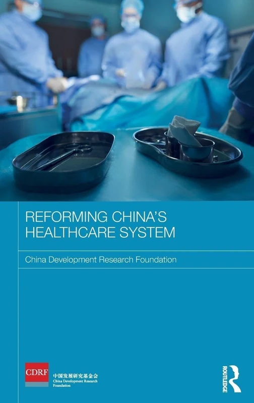 Reforming China's Healthcare System (Routledge Studies on the Chinese Economy)