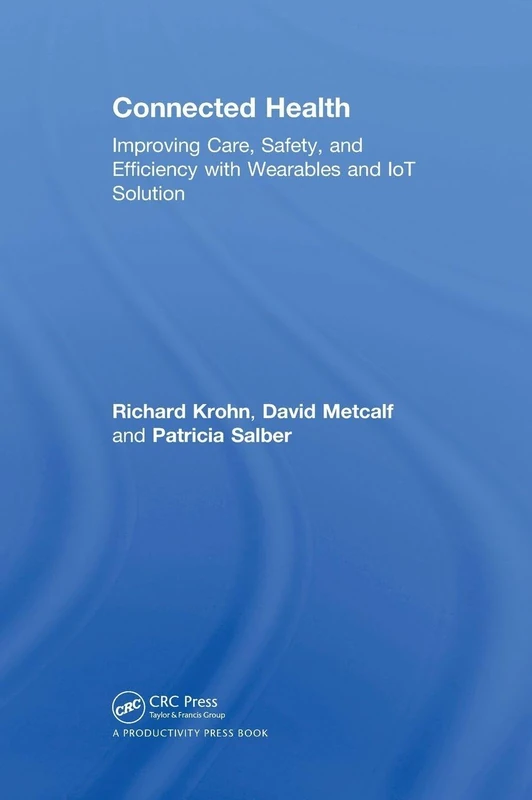Connected Health: Improving Care, Safety, and Efficiency with Wearables and IoT Solution