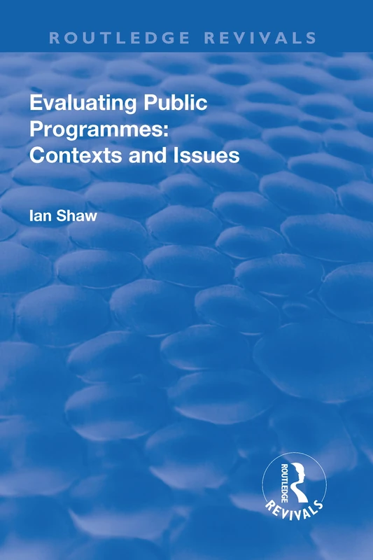 Evaluating Public Programmes: Contexts and Issues (Routledge Revivals)