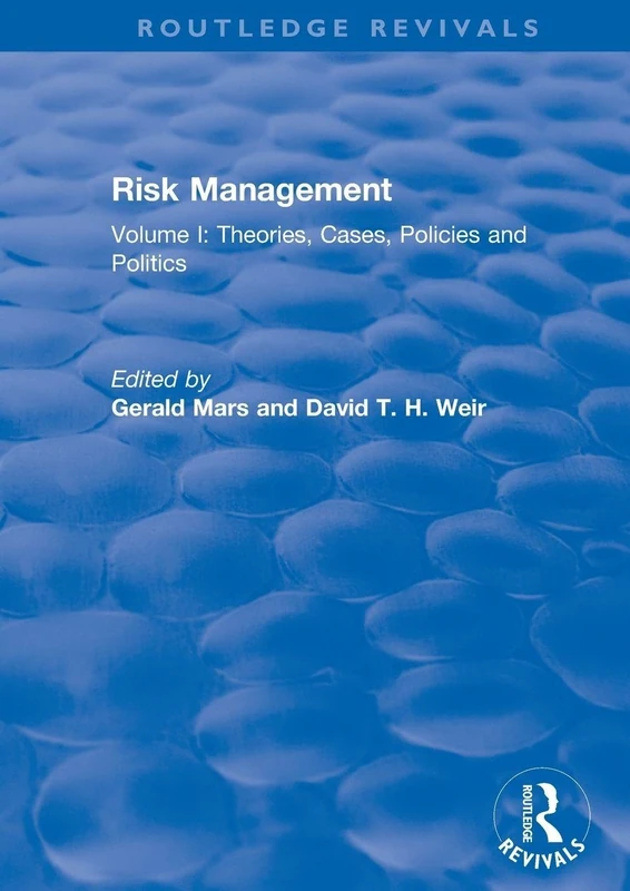 Risk Management: Volume I: Theories, Cases, Policies and Politics Volume II: Management and Control (Routledge Revivals)