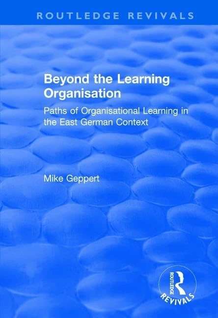 Beyond the Learning Organisation: Paths of Organisational Learning in the East German Context (Routledge Revivals) - Image 1