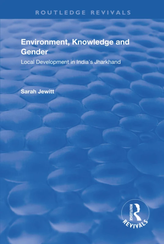 Routledge Environment, Knowledge and Gender: Jharkhand India