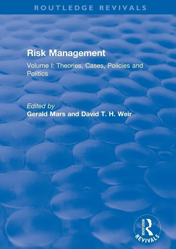Risk Management: Volume I: Theories, Cases, Policies and Politics (Routledge Revivals)