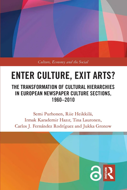 Routledge - Enter Culture, Exit Arts? European Newspaper Study