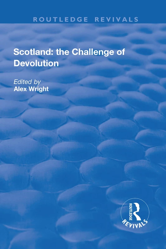 Scotland: the Challenge of Devolution (Routledge Revivals)