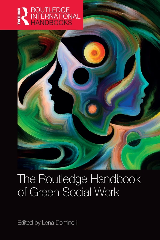 The Routledge Handbook of Green Social Work (Routledge International Handbooks)