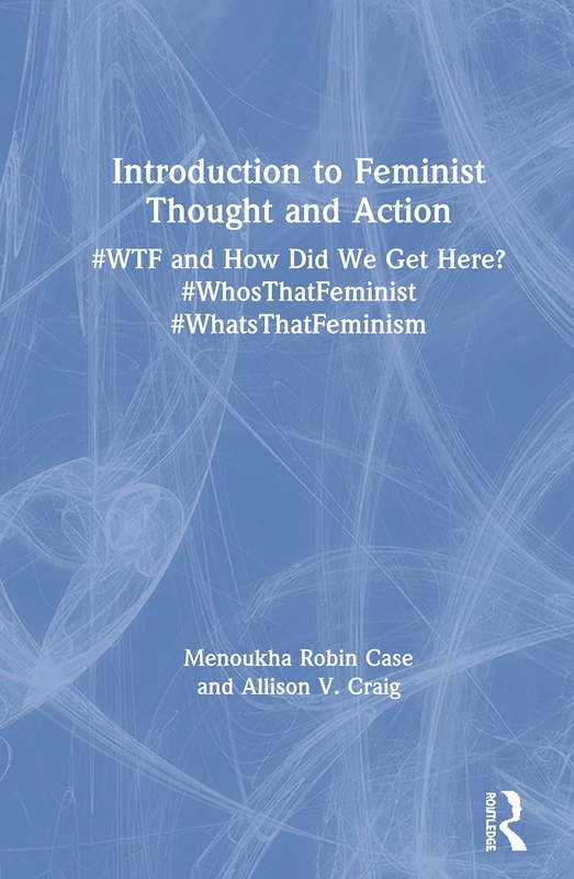 Routledge Introduction to Feminist Thought and Action Book