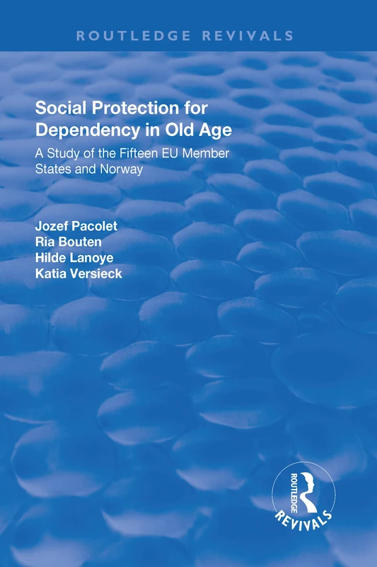 Social Protection for Dependency in Old Age: A Study of the Fifteen EU Member States and Norway (Routledge Revivals)