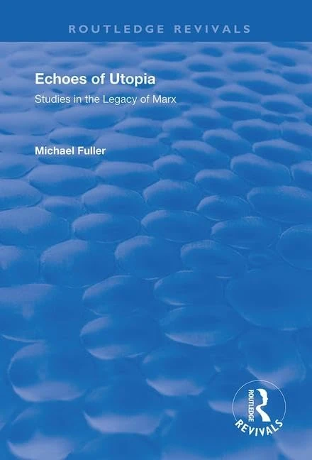 Echoes of Utopia: Studies in the Legacy of Marx (Routledge Revivals) - Image 1