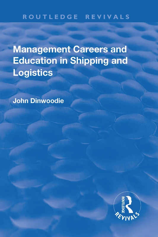 Management Careers and Education in Shipping and Logistics (Routledge Revivals) - Image 1