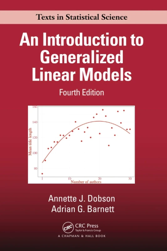 An Introduction to Generalized Linear Models (Chapman & Hall/CRC Texts in Statistical Science)