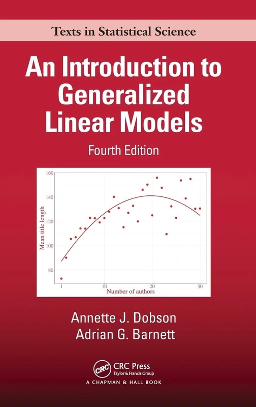An Introduction to Generalized Linear Models (Chapman & Hall/CRC Texts in Statistical Science)