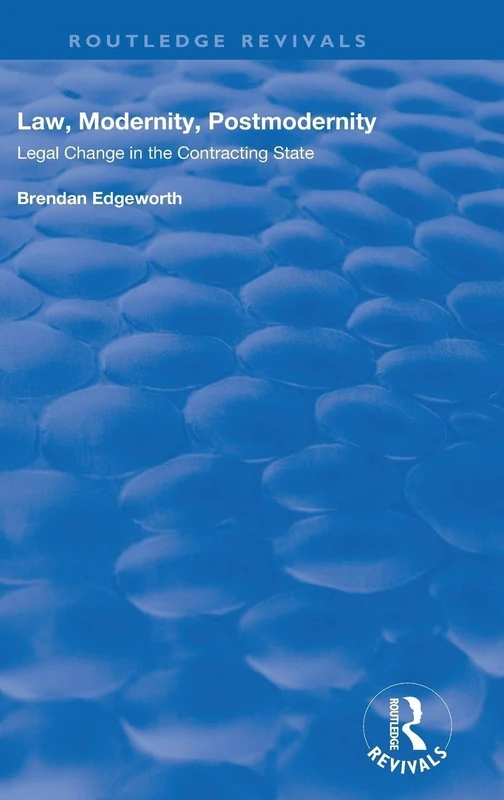 Law, Modernity, Postmodernity: Legal Change in the Contracting State (Routledge Revivals)