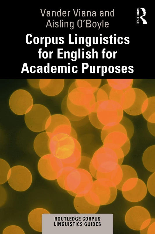 Corpus Linguistics for English for Academic Purposes (Routledge Corpus Linguistics Guides)