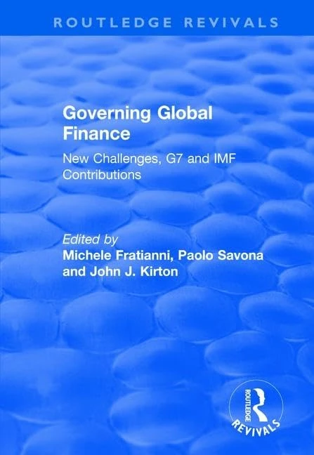 Governing Global Finance: New Challenges, G7 and IMF Contributions (Routledge Revivals)