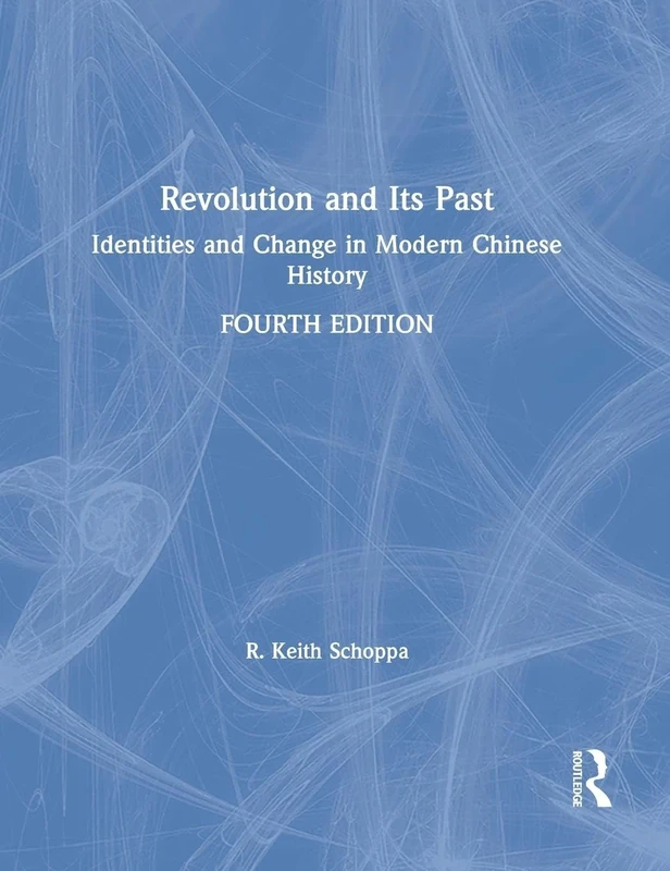 Revolution and Its Past: Identities and Change in Modern Chinese History