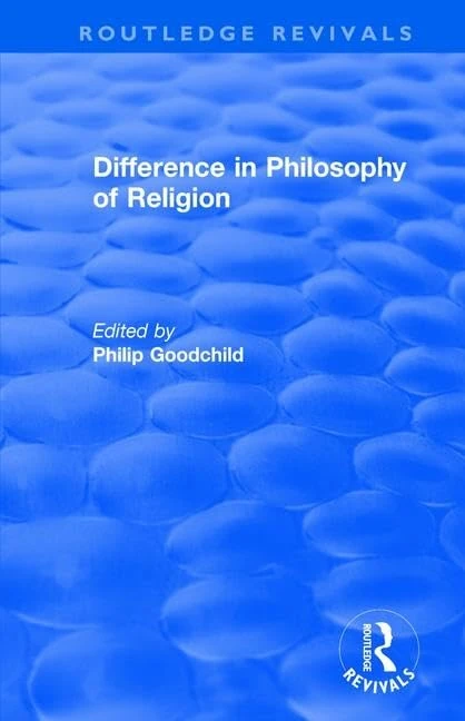 Routledge Difference in Philosophy of Religion - Routledge Revivals