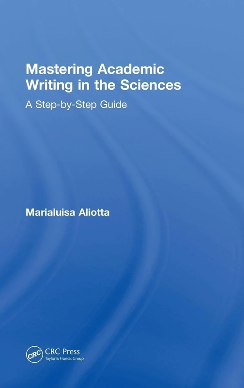 Mastering Academic Writing in the Sciences: A Step-by-Step Guide