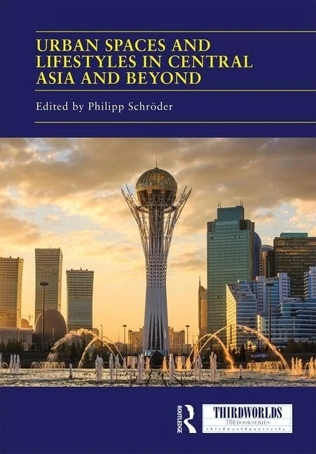 Urban Spaces and Lifestyles in Central Asia and Beyond (ThirdWorlds)