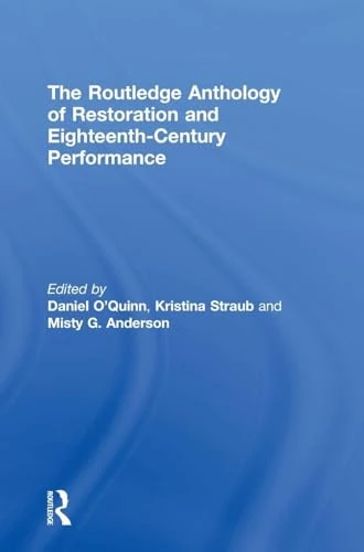 The Routledge Anthology of Restoration and Eighteenth-Century Performance