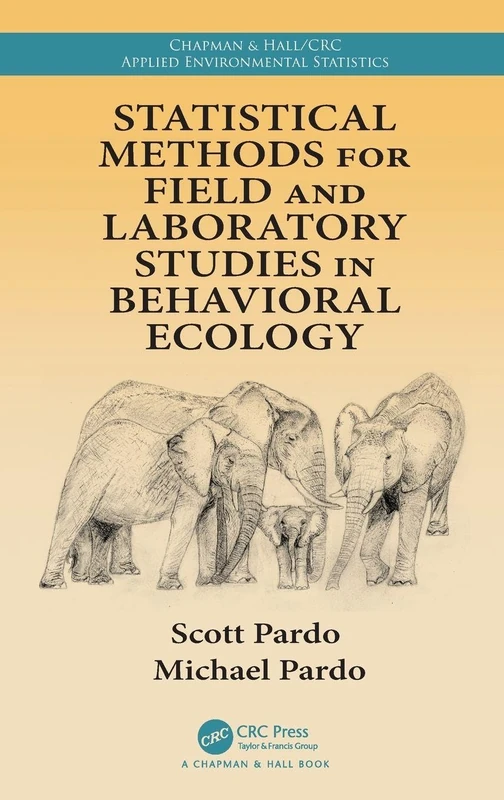 Statistical Methods for Field and Laboratory Studies in Behavioral Ecology (Chapman & Hall/CRC Applied Environmental Statistics)