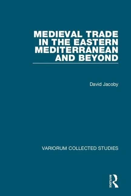 Medieval Trade in the Eastern Mediterranean and Beyond: 1066 (Variorum Collected Studies)