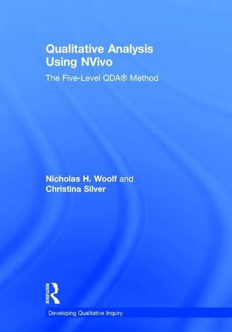 Qualitative Analysis Using NVivo: The Five-Level QDA® Method (Developing Qualitative Inquiry)