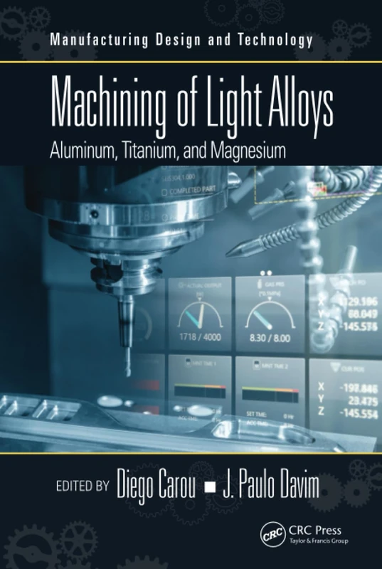 Machining of Light Alloys: Aluminum, Titanium, and Magnesium (Manufacturing Design and Technology)