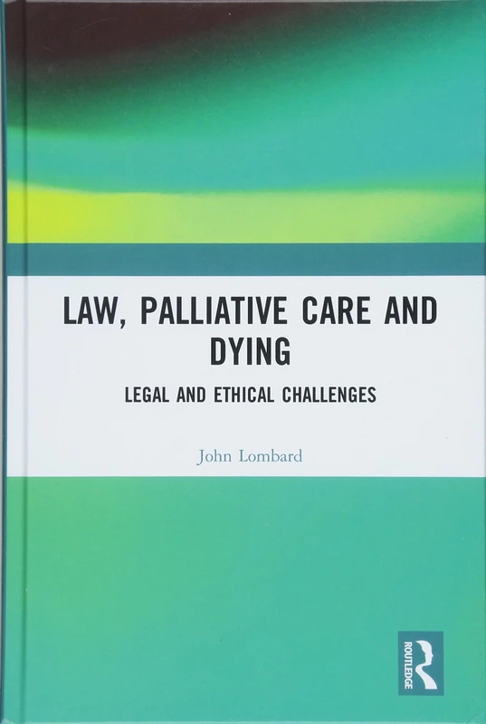 Law, Palliative Care and Dying: Legal and Ethical Challenges