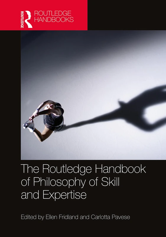 The Routledge Handbook of Philosophy of Skill and Expertise - Image 1