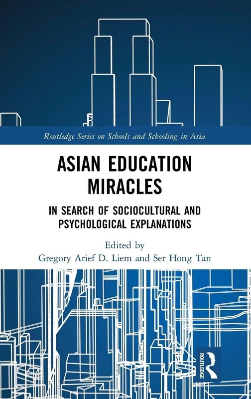 Asian Education Miracles: In Search of Sociocultural and Psychological Explanations (Routledge Series on Schools and Schooling in Asia)