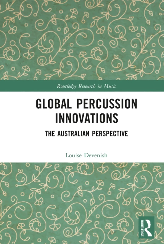 Routledge Global Percussion Innovations: Australian Perspective