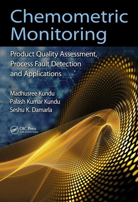 Chemometric Monitoring: Product Quality Assessment, Process Fault Detection, and Applications
