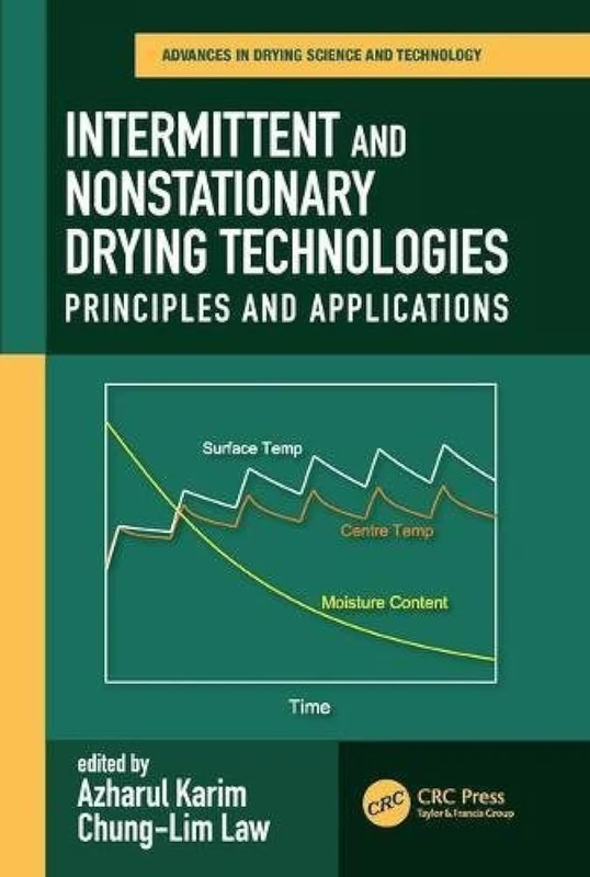 Intermittent and Nonstationary Drying Technologies: Principles and Applications (Advances in Drying Science and Technology)
