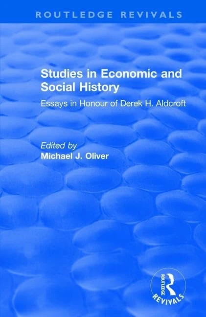 Studies in Economic and Social History: Essays Presented to Professor Derek Aldcroft (Routledge Revivals) - Image 1
