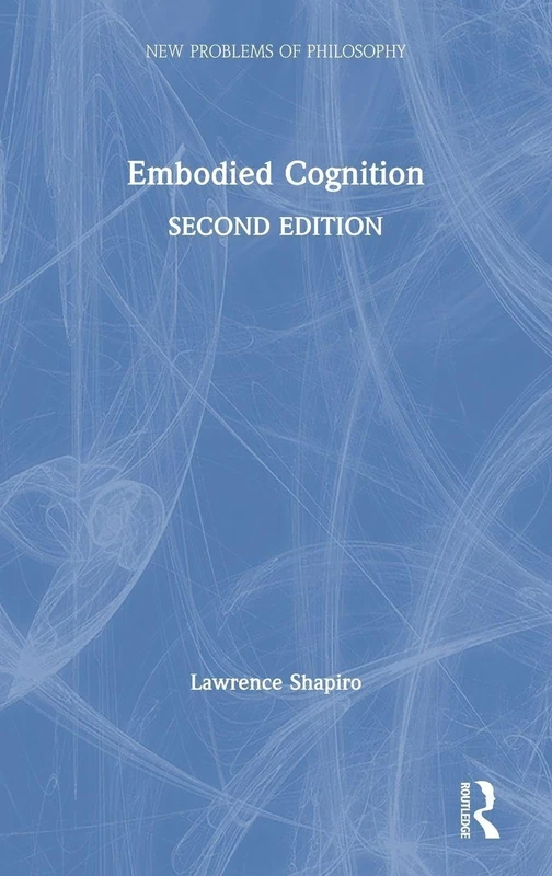 Embodied Cognition (New Problems of Philosophy)