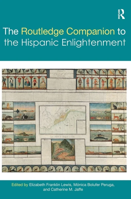 The Routledge Companion to the Hispanic Enlightenment (Routledge Companions to Hispanic and Latin American Studies)