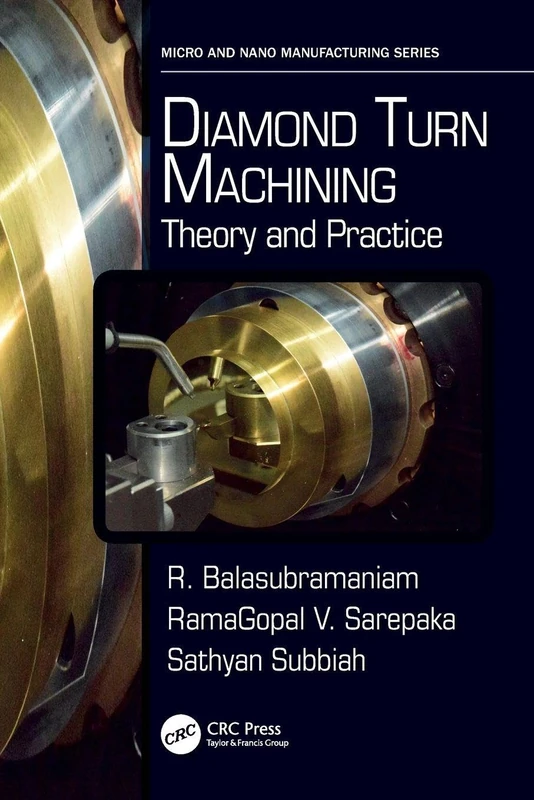 Diamond Turn Machining: Theory and Practice (Micro and Nanomanufacturing Series)