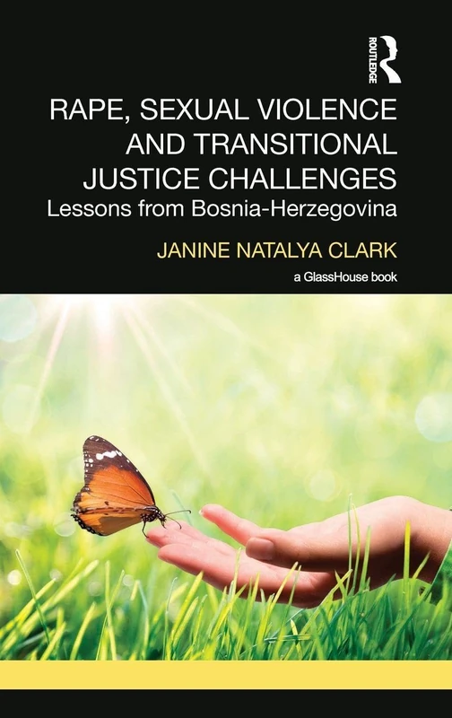Rape, Sexual Violence and Transitional Justice Challenges: Lessons from Bosnia Herzegovina