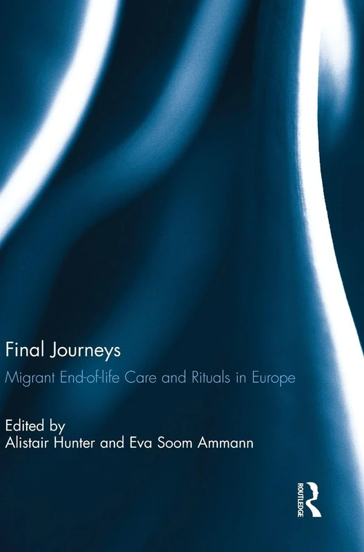 Routledge - Final Journeys: Migrant End-of-life Care and Rituals