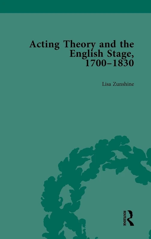 Routledge Acting Theory and the English Stage, 1700-1830 Vol 1