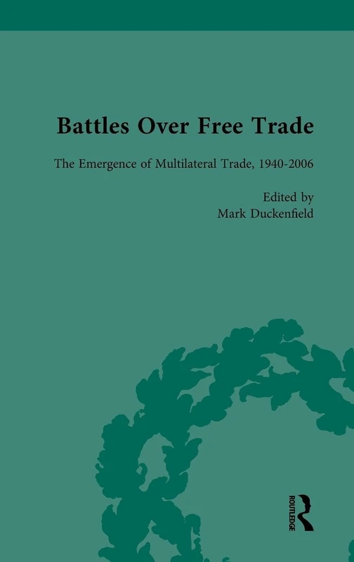Battles Over Free Trade, Volume 4: Anglo-American Experiences with International Trade, 1776-2010