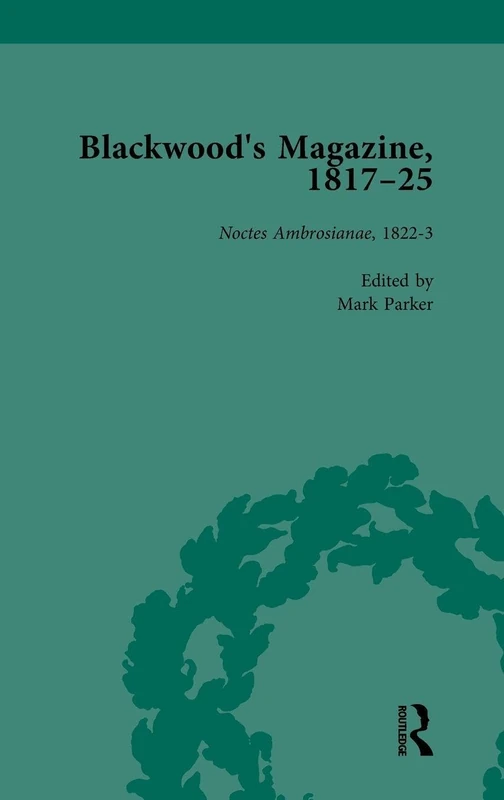 Blackwood's Magazine, 1817-25, Volume 3: Selections from Maga's Infancy
