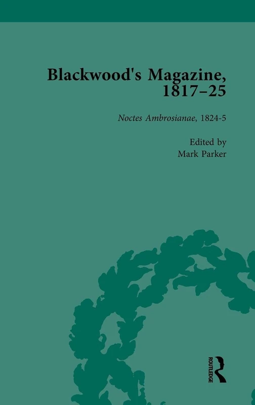Blackwood's Magazine, 1817-25, Volume 4: Selections from Maga's Infancy