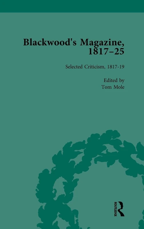 Blackwood's Magazine, 1817-25, Volume 5: Selections from Maga's Infancy