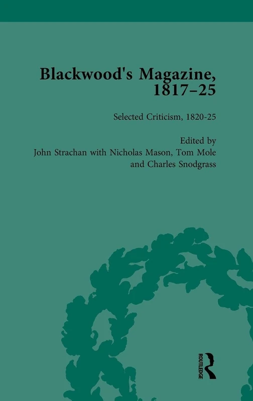 Blackwood's Magazine, 1817-25, Volume 6: Selections from Maga's Infancy