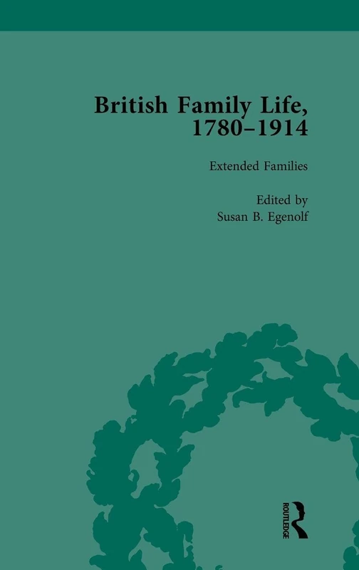 British Family Life, 1780–1914, Volume 4