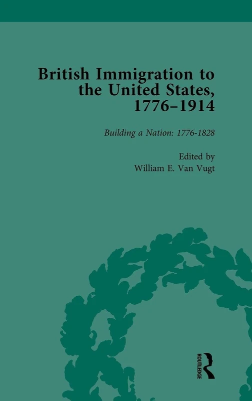 British Immigration to the United States, 1776-1914, Volume 1