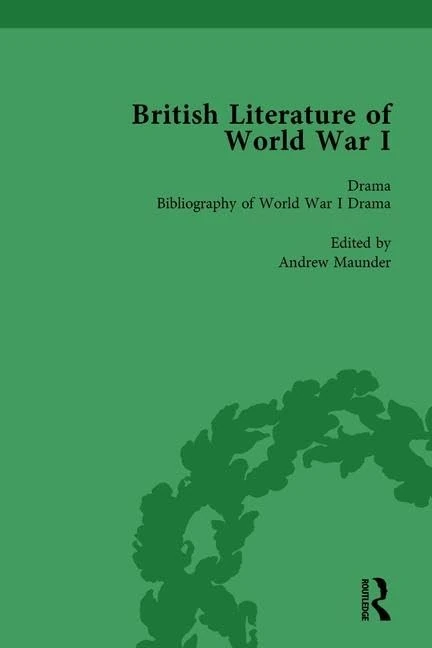 British Literature of World War I, Volume 5: Drama Bibliography of World War I Drama