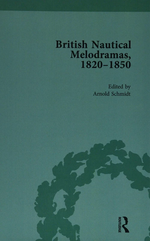 British Nautical Melodramas, 1820–1850: Volume I: 1 (Routledge Historical Resources)